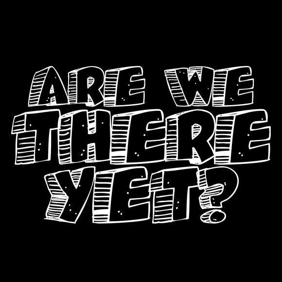 Are We There Yet - Humor Road Trip Travel Vacation Kid Car Plane Youth T Shirt