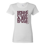 Speak Softly And Carry A Big Bottle Of Wine - Funny Drinking Womens T Shirt