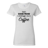Todays Good Mood Brought To You By Coffee - Coffee Morning Treat Sarcastic Womens T Shirt