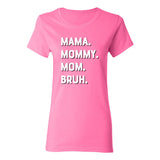 Mama Mommy Mom Bruh Women's T-Shirt