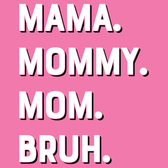 Mama Mommy Mom Bruh Women's T-Shirt