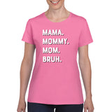 Mama Mommy Mom Bruh Women's T-Shirt