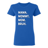 Mama Mommy Mom Bruh Women's T-Shirt