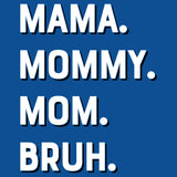 Mama Mommy Mom Bruh Women's T-Shirt