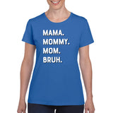 Mama Mommy Mom Bruh Women's T-Shirt
