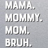 Mama Mommy Mom Bruh Women's T-Shirt