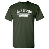 Class of 2020 Can't Touch This Literally - Funny Graduation T Shirt