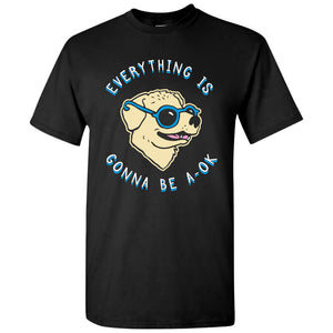 UGP Campus Apparel Everything is Gonna Be A-OK - Funny Dog Lover Sunglasses Optimist T Shirt