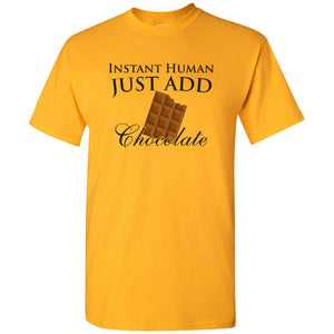 UGP Campus Apparel Instant Human Just Add Chocolate - Chocolate Lovers Pick me up T Shirt