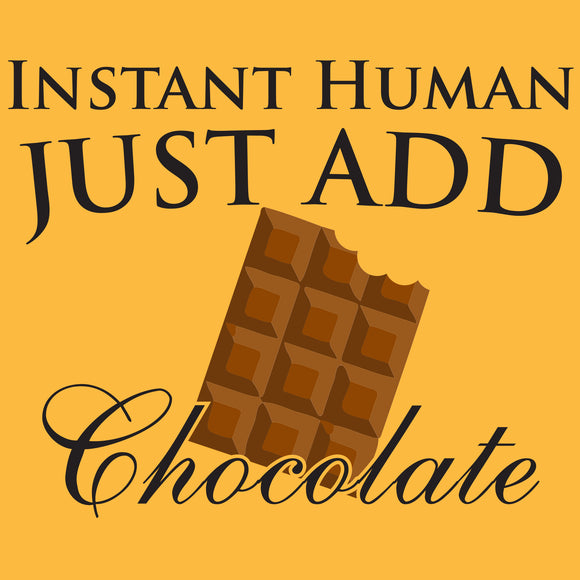 UGP Campus Apparel Instant Human Just Add Chocolate - Chocolate Lovers Pick me up T Shirt