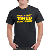 UGP Campus Apparel I'm Already Tired Tomorrow - Sleepy Long Lazy Relaxing Sarcastic Funny Joke T Shirt
