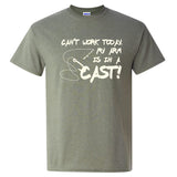 Can't Work Today My Arm is in A Cast - Humor Fishing Trip T Shirt