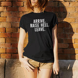 UGP Campus Apparel Arrive Raise Hell Leave - Funny Party T Shirt