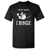 UGP Campus Apparel I Don't Watch I Binge Couch Person - Humor Streaming TV Movies Online T Shirt