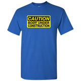 UGP Campus Apparel Body Under Construction - Funny Workout T Shirt