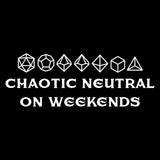 Chaotic Neutral on Weekends - Tabletop RPG Dice Gaming Gamer Humor T Shirt