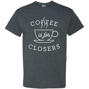 UGP Campus Apparel Coffee is for Closers - Funny Best Salesman Movie Quote T Shirt