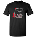 UGP Campus Apparel I May Be Old But I Got to See All The Cool Bands - Music Concert T Shirt
