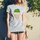 Don't Be A Prick - Cactus Succulent Desert Attitude Snarky T Shirt