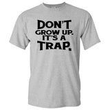 Don't Grow Up It's A Trap - Funny Old Guy Grandpa Humor Advice T Shirt