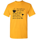 UGP Campus Apparel Don't Talk to Me Until I've Had My Coffee. and at Least Two Glass of Wine - Humor T Shirt