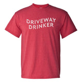 UGP Campus Apparel Driveway Drinker - Funny Drinking T Shirt