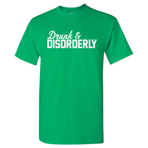 Drunk and Disorderly - Funny Saint Patrick St. Patty's Day Drinking Party T Shirt