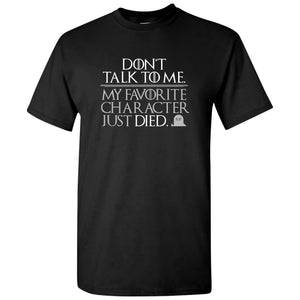 UGP Campus Apparel My Favorite Character Just Died - Don't Talk to Me TV Book Show Death T Shirt