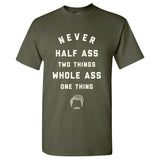 Never Half-Ass Two Things - Funny Ron Comedy TV Show Quote T Shirt