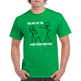 I Did Not Hit You I High Fived Your Face - Funny Sarcastic Humor Graphic T Shirt