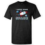 I Need Some Space - Retro Outer Space Pun Rocket Ship Planets T Shirt