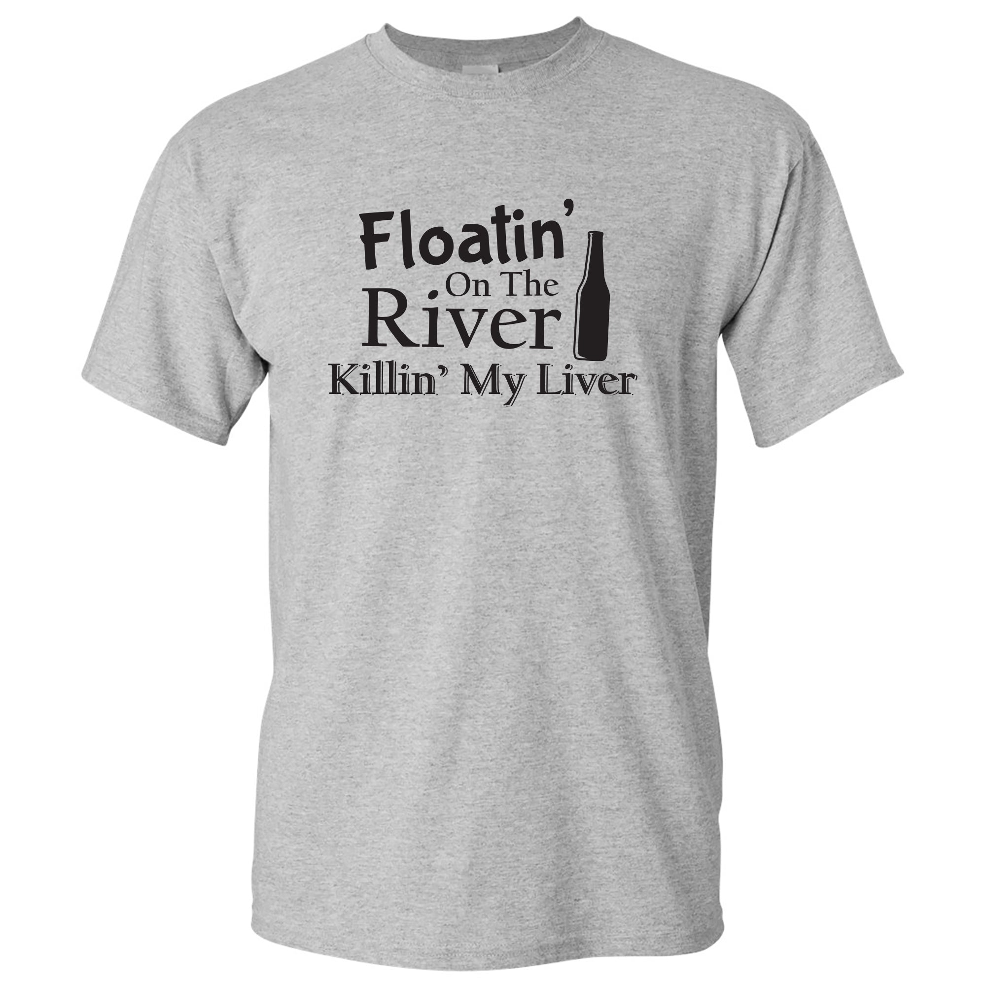 Floatin On The River Killin My Liver Funny Camping T Shirt