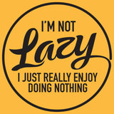 I'm Not Lazy I Just Really Enjoy Doing Nothing - Funny Sarcastic Humor Crew Sweatshirt