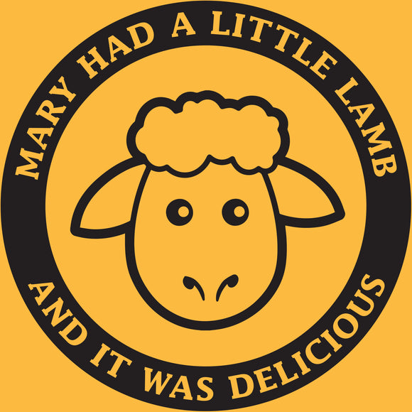 Mary Had A Little Lamb and It was Delicious - Funny T Shirt