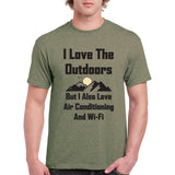 I Love The Outdoors, But I Also Love Air Conditioning and Wi-Fi - Camping T Shirt