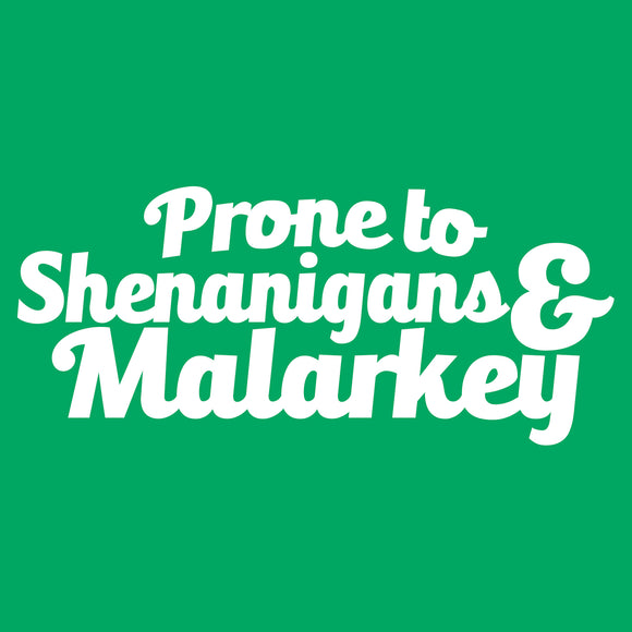 UGP Campus Apparel Prone to Shenanigans and Malarkey - Funny St. Patricks Day Irish T Shirt