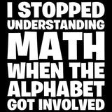 UGP Campus Apparel I Stopped Understanding Math - Funny Algebra School Educational Sarcastic T Shirt