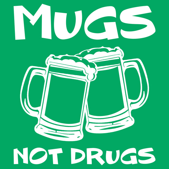 Mugs Not Drugs - Funny Beer Parody Humor Drinking Saint Patricks Day Party T Shirt