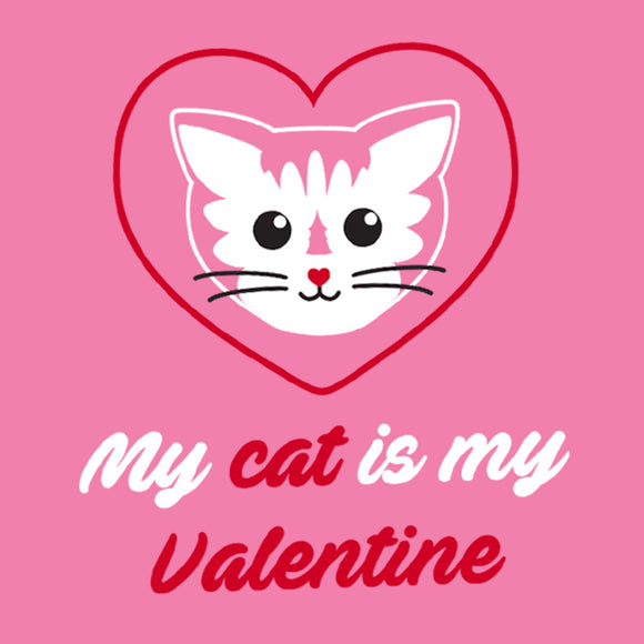 My Cat is My Valentine - Funny Cute Kitty Love Single Valentines Day Womens T Shirt