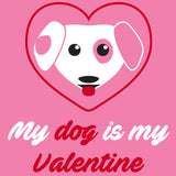 My Dog is My Valentine - Funny Cute Puppy Love Single Valentines Day T Shirt