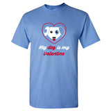 My Dog is My Valentine - Funny Cute Puppy Love Single Valentines Day T Shirt