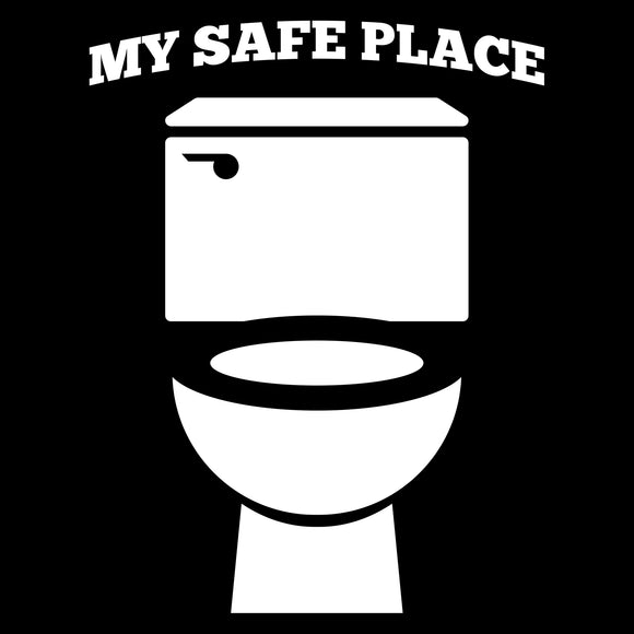 My Safe Place Toilet - Funny Sarcastic Humor Bathroom Poop T Shirt