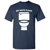 My Safe Place Toilet - Funny Sarcastic Humor Bathroom Poop T Shirt