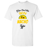 If You Don't Like Tacos I'm Nacho Type - Funny Taco Tuesday Pun Cinco De Mayo T Shirt