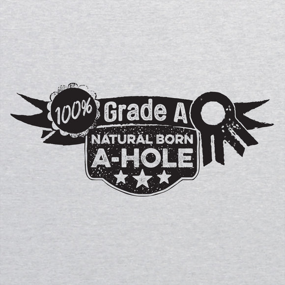 Natural Born A-Hole - Funny Snarky Attitude Sarcastic T Shirt