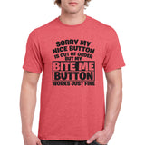 UGP Campus Apparel Sorry Nice Button Out of Order Bite Me - Funny Sarcastic Humor T Shirt