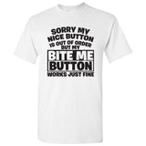 UGP Campus Apparel Sorry Nice Button Out of Order Bite Me - Funny Sarcastic Humor T Shirt
