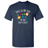 Back in My Day We Had Nine Planets - Astronomy Outer Space T Shirt
