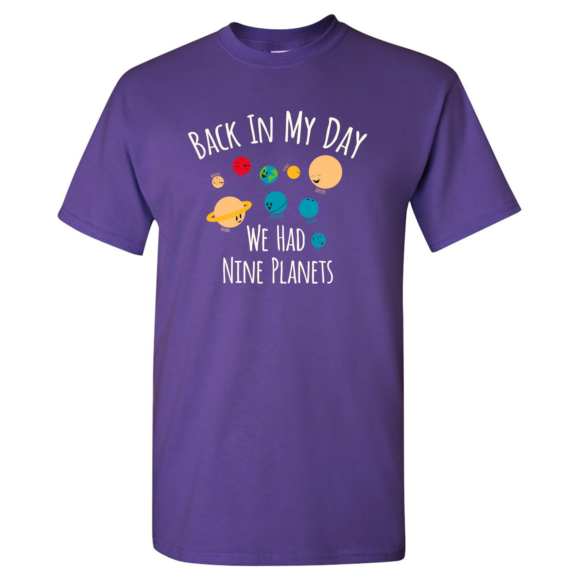 Back In My Day We Had Nine Planets - Funny Astronomy T-Shirt Back In My Day We Had Nine Planets - Funny Astronomy T-Shirt