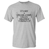 It's Not A Celebration Unless Someone Throws Up - Drinking Funny Fantasy Freefolk Quotes T Shirt